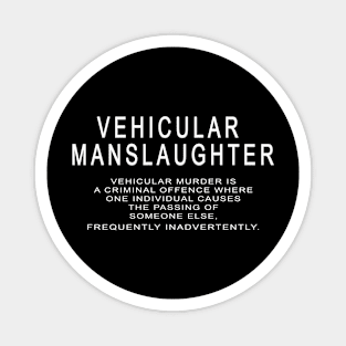 Vehicular manslaughter Magnet